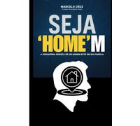 Seja Homem: A verdadeira Riqueza de um homem está em sua Familia