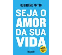 Seja o amor da sua vida. Edicao comemorativa (Em Portugues do Brasil)
