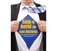 Seja O Herói Da Sua História (ebook)