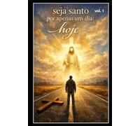 Seja santo apenas por um dia: hoje