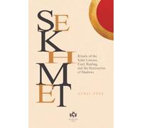 Sekhmet: Rituals of the Solar Lioness, Fiery Healing, and the Destruction of Shadows