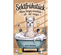 Sektfrühstück: Meine Sorgen verschiebe ich auf morgen. Ein lustiges Geschenk für Frauen. Überlebensstrategien mit Humor & Sekt.