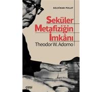 Seküler Metafiziğin İmkanı / Theodor W. Adorno