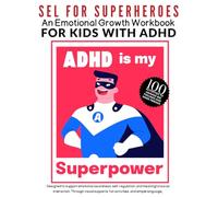 SEL for Superheroes: An Emotional Growth Workbook for Kids with ADHD. ADHD is my superpower. Designed to support emotional awareness, self-regulation, ... fun activities, and simple language,