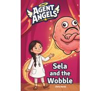 Sela and the Wobble: A Christian chapter book about shyness, courage and faith | Agent Angels Book 3 | Easy to read on your own, ages 7-8