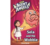 Sela and the Wobble: A Christian chapter book about shyness, courage and faith | Agent Angels Book 3 | Easy to read on your own, ages 7-8