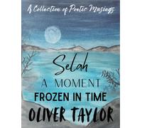 Selah A Moment Frozen in Time - Illustrated Edition: A Collection of Poetic Musings