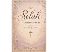 SELAH: Escribiendo mi fe.: Devocional.