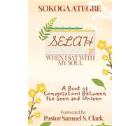Selah: When I Sat with My Soul: A Book of Conversations between the Seen and the Unseen (Finding Me)