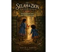 Selah & Zion and the First Covering (The Selah & Zion Chronicles)