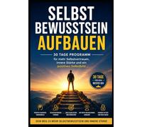 SELBSTBEWUSSTSEIN AUFBAUEN: 30 Tage Programm für mehr Selbstvertrauen