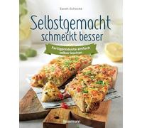 Selbstgemacht schmeckt besser. Fertigprodukte einfach selber kochen: Rezepte für selbstgemachtes convenience food. Lebensmittel haltbar machen. Einkochen, einlegen, einmachen, fermentieren ...