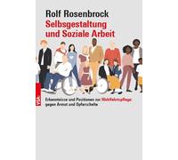 Selbstgestaltung und Soziale Arbeit: Erkenntnisse und Positionen zur Wohlfahrtspflege: gegen Armut und Opferschelte