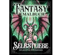 Selbstliebe - Fantasy Malbuch mit positiven Affirmationen: Hexen, Engel, Feen, Vampire, Fabelwesen ... für Erwachsene und Teenager