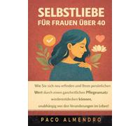 SELBSTLIEBE FÜR EMPATHISCHE MENSCHEN: Wie du deine Energie schützen und dich selbst priorisieren kannst, ohne dich egoistisch zu fühlen, auch wenn du immer andere an die erste Stelle setzt!