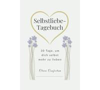 Selbstliebe-Tagebuch: 30 Tage, um dich selbst mehr zu lieben