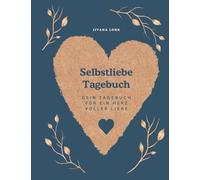 Selbstliebe Tagebuch: Dein Tagebuch für ein Herz voller Liebe