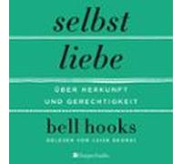 Selbstliebe - Über Herkunft und Gerechtigkeit (ungekürzt)