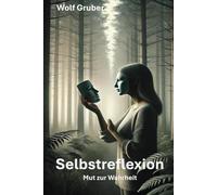 Selbstreflexion: Mut zur Wahrheit