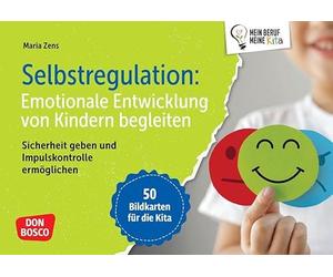 Selbstregulation: Emotionale Entwicklung von Kindern begleiten: Sicherheit geben und Impulskontrolle ermöglichen. 50 Bildkarten für die Kita um Kinder im Umgang mit ihren Gefühlen zu unterstützen