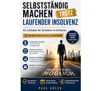 Selbstständig machen trotz laufender Insolvenz: Leitfaden für Schuldner im Verfahren