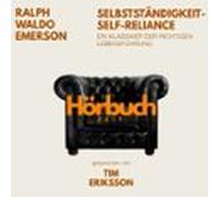Selbstständigkeit - Self-reliance. Ein Klassiker Der Richtigen Lebensf
