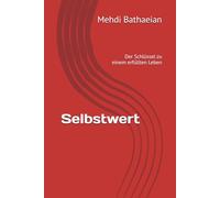 Selbstwert: Der Schlüssel zu einem erfüllten Leben (Innere Räume)