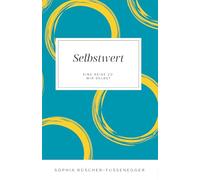Selbstwert - Eine Reise zu mir Selbst