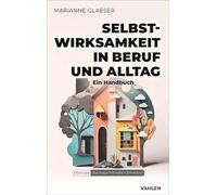 Selbstwirksamkeit in Beruf und Alltag: Ein Handbuch. Das Haus mit vielen Zimmern