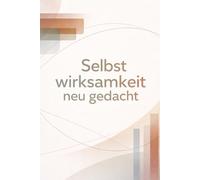 Selbstwirksamkeit neu gedacht: Wie du deine Wirkkraft im Alltag stärkst und Ziele sicher erreichst