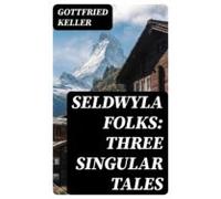 Seldwyla Folks: Three Singular Tales (ebook)