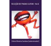 Seleção De Piadas Clotan - Vol.6 (ebook)