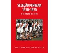 Seleção Peruana 1970-1975 (ebook)