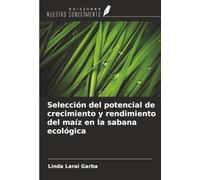 Selección del potencial de crecimiento y rendimiento del maíz en la sabana ecológica