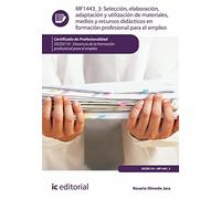 Selección, elaboración, adaptación y utilización de materiales, medios y recursos didácticos en Formación Profesional para el Empleo. SSCE0110 - Docencia de la formación profesional para el empleo