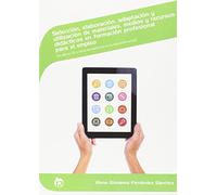 Selección, elaboración, adaptación y utilización de materiales, medios y recursos didácticos en fpe: Uso de las TIC y otras herramientas en la ... (Servicios socioculturales y a la comunidad)