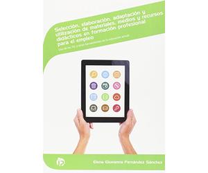 Selección, elaboración, adaptación y utilización de materiales, medios y recursos didácticos en fpe: Uso de las TIC y otras herramientas en la ... (Servicios socioculturales y a la comunidad)