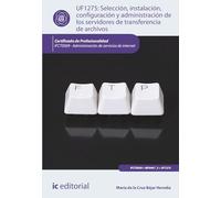 Selección, instalación, configuración y administración de los servidores de transferencia de archivos. IFCT0509 - Administración de servicios de internet