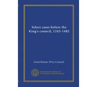Select cases before the King's council, 1243-1482