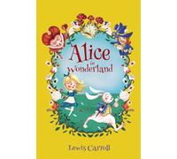 Select Classics: Alice in Wonderland : (Original, Unabridged Children's Classic with French Flaps)