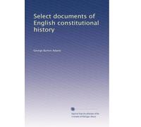 Select documents of English constitutional history: Volume 1