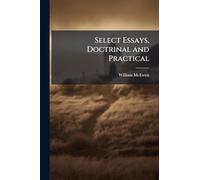 Select Essays, Doctrinal and Practical