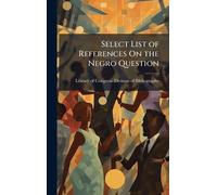 Select List of References On the Negro Question