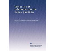 Select list of references on the negro question