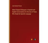 Select Original Dialogues or Spanish and English Conversations for the Use of Those Who Study the Spanish Language
