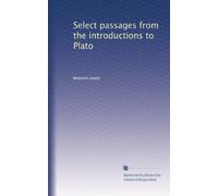 Select passages from the introductions to Plato: Volume 2
