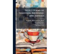 Select Poems of Tennyson, Browning and Arnold