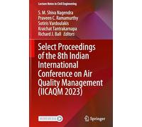 Select Proceedings of the 8th Indian International Conference on Air Quality Management (IICAQM 2023): 582 (Lecture Notes in Civil Engineering, 582)