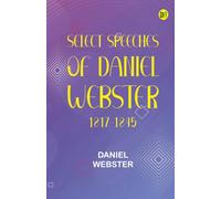 Select Speeches of Daniel Webster 1817-1845