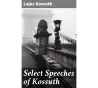 Select Speeches Of Kossuth (ebook)